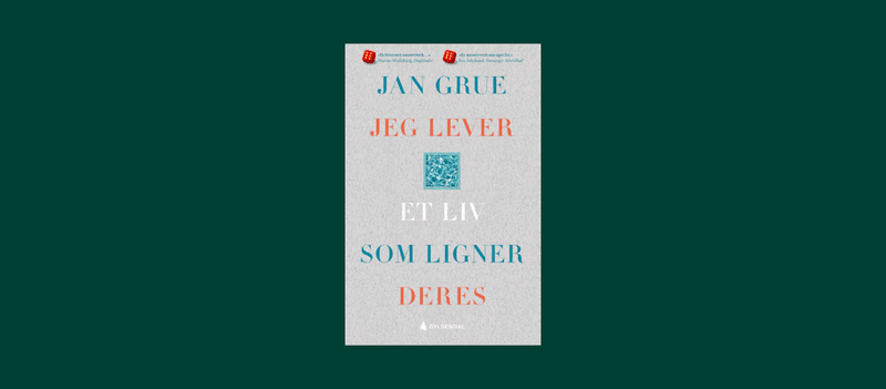 Arna litterære råd: "Jeg lever et liv som ligner deres" av Jan Grue