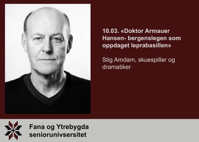 Doktor Armauer Hansen- bergenslegen som oppdaget leprabasillen.