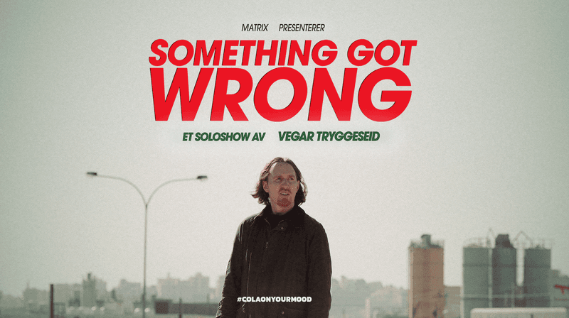 Something got wrong - et soloshow av Vegar Tryggeseid